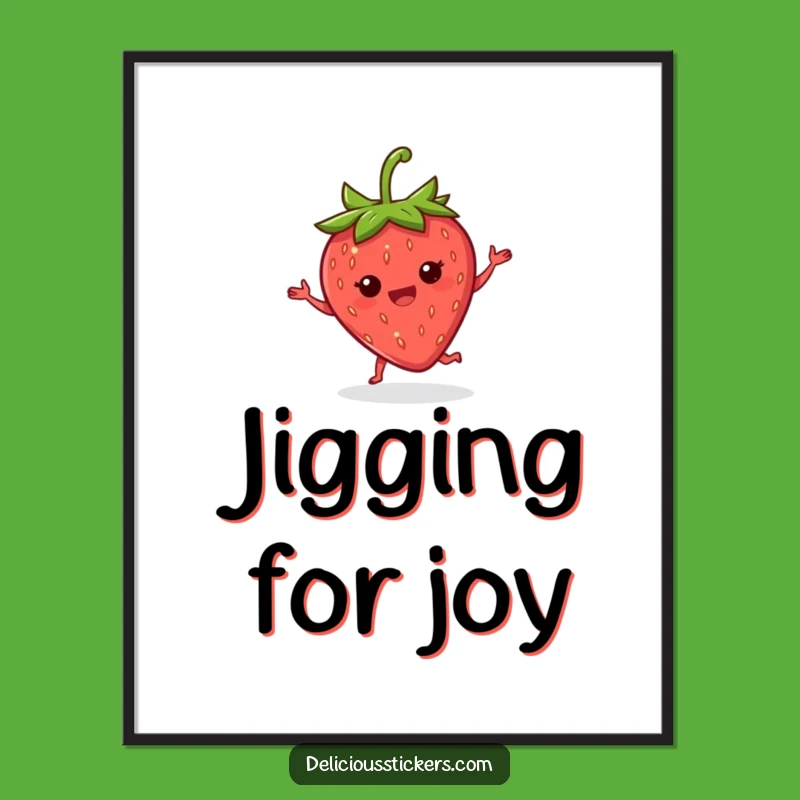 Funny Strawberry Joy Poster: Celebratory Fruit Art, Perfect Wall Decor Gift