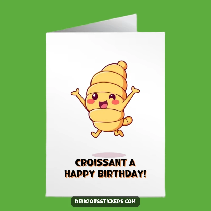 Free Printable Croissant Birthday Card: Funny Downloadable Leap of Joy Gift