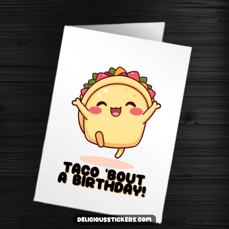 Funny free printable birthday card of a happy taco doing a celebratory kick with its little legs.
